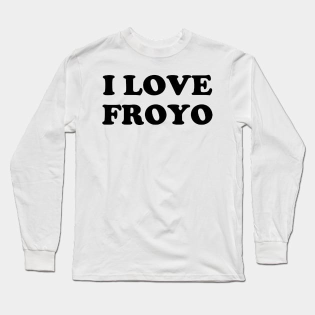 I love frozen yogurt Long Sleeve T-Shirt by HBfunshirts